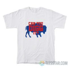 Buffalo Bills Can You Digg It T-Shirt