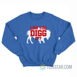 Buffalo Bills Can You Digg It Sweatshirt