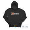 Cincinnati Bengals Believe Hoodie