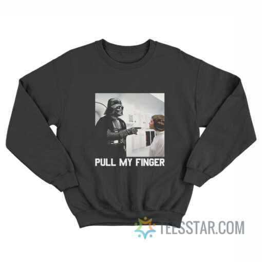 Darth Vader Pull My Finger Sweatshirt