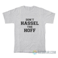 David Hasselhoff Don't Hassel the Hoff T-Shirt