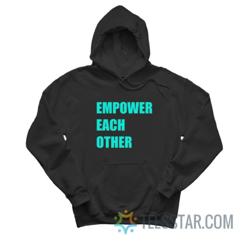 Empower Each Other Hoodie