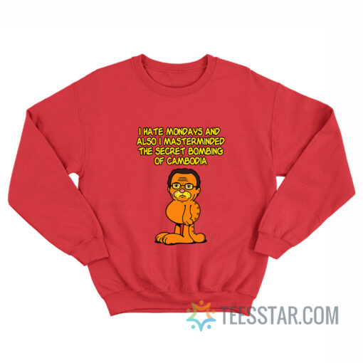 Garfissinger I Hate Mondays And Also I Masterminded Sweatshirt