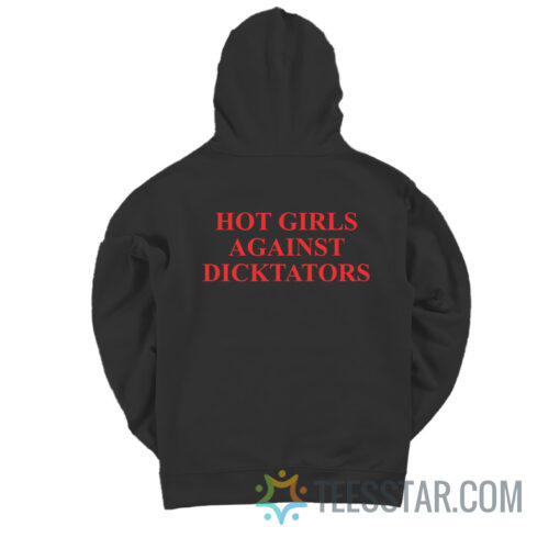 Hot Girls Against Dicktators Hoodie