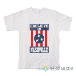 I Believe In Nashville T-Shirt