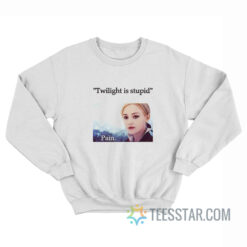 Jane Twilight Is Stupid Pain Sweatshirt