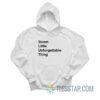 Sweet Little Unforgettable Thing Hoodie