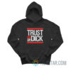 Trust No Dick Hoodie For Unisex