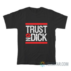 Trust No Dick T-Shirt For Unisex