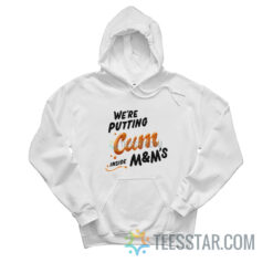 We’re Putting Cum Inside M&M's Hoodie