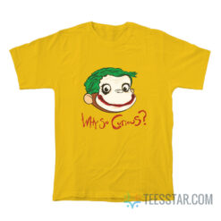 Why So Curious George T-Shirt