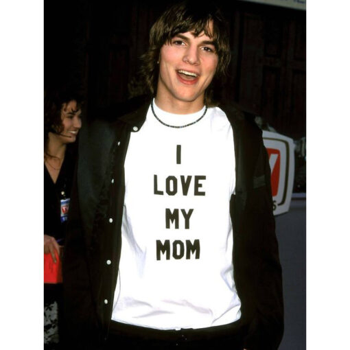 Ashton Kutcher I Love My Mom T-Shirt