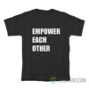 Empower Each Other T-Shirt