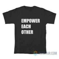 Empower Each Other T-Shirt