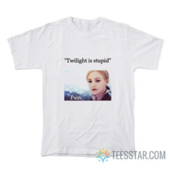 Jane Twilight Is Stupid Pain T-Shirt