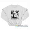 Bad Girls Have More Fun Sweatshirt