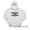 Basketball Is My Girlfriend Hoodie