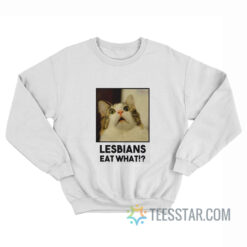 Cat Lesbian Eat What Sweatshirt