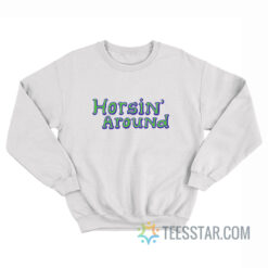 Horsin Around Bojack Horseman Sweatshirt