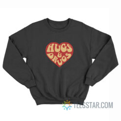 Hugs And Drugs Sweatshirt