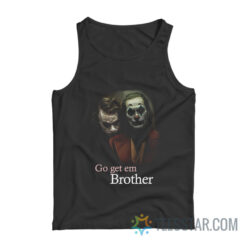 Joker Go Get Em Brother Tank Top