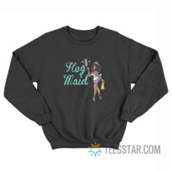 Joseline Hernandez Hey Maid Sweatshirt