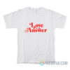 Love Is the Answer T-Shirt