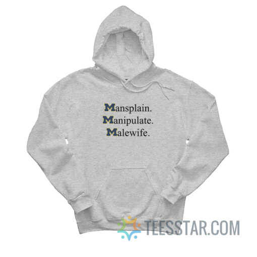 Mansplain Manipulate Malewife Michigan Wolverines Hoodie