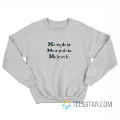 Mansplain Manipulate Malewife Michigan Wolverines Sweatshirt