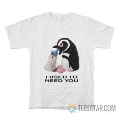 Penguins I Used To Need You T-Shirt