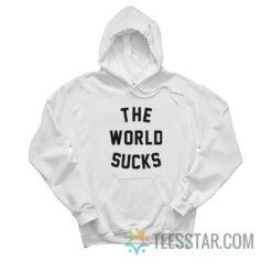 The World Sucks Hoodie