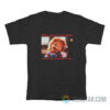 Chucky When You're Crazy If Someone Has Touched Your Heart T-Shirt