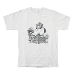 Born To Snooze World Is A Schluff T-Shirt