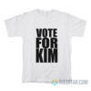 Vote For Kim T-Shirt