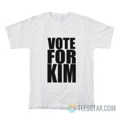 Vote For Kim T-Shirt