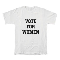 Vote For Women T-Shirt