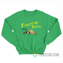 Everyone Sucks Except For This Fucking Awesome Cat Sweatshirt