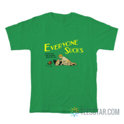 Everyone Sucks Except For This Fucking Awesome Cat T-Shirt