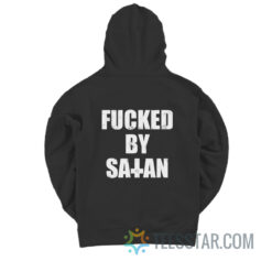 Fucked By Satan Hoodie