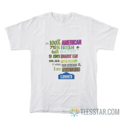 I'm 100% American 75% Irish 60% Water Lowe's Home T-Shirt