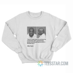 Mike Tyson Social Media Quotes Sweatshirt