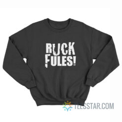 Ruck Fules John Cena Sweatshirt