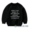 Single And Ready To Get Nervous Around Anyone I Find Attractive Sweatshirt