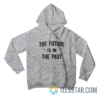 The Future Is In The Past Hoodie