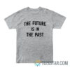 The Future Is In The Past T-Shirt