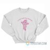 Cheer Bear I Wish I Had Been Aborted Sweatshirt