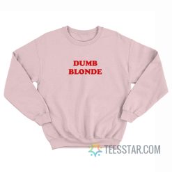 Dumb Blonde Sweatshirt