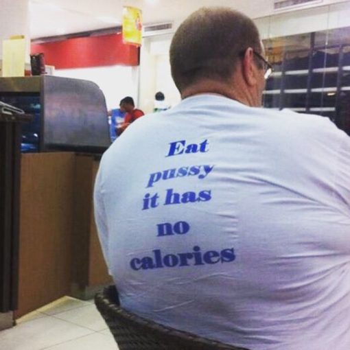 Eat Pussy It Has No Calories T-Shirt