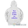 Eat Pussy It Has No Calories Hoodie