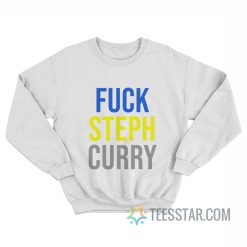 Fuck Steph Curry Sweatshirt For Unisex